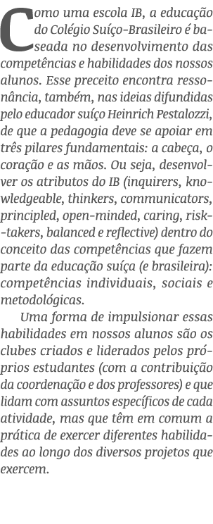 Como uma escola IB, a educa o do Col gio Su  o-Brasileiro   baseada no desenvolvimento das compet ncias e habilidade...