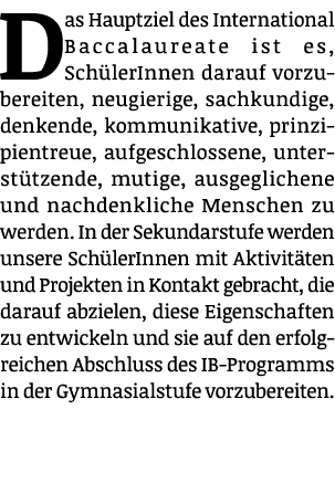 Das Hauptziel des International Baccalaureate ist es, ​​Sch lerInnen darauf vorzubereiten, neugierige, sachkundige, d...