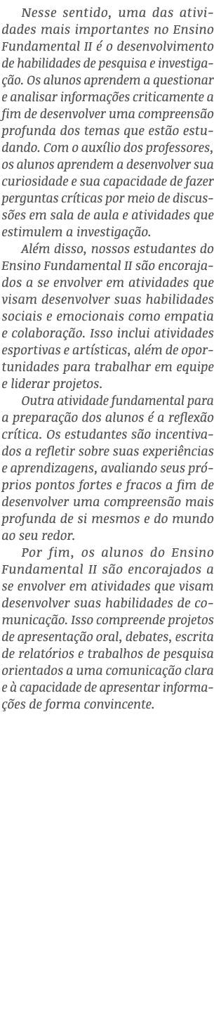 Nesse sentido, uma das atividades mais importantes no Ensino Fundamental II  o desenvolvimento de habilidades de pes...