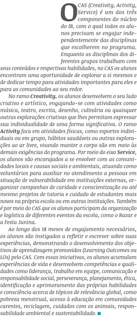 O CAS (Creativity, Activity, Service)  um dos tr s componentes do n cleo do IB, com o qual todos os alunos precisam ...