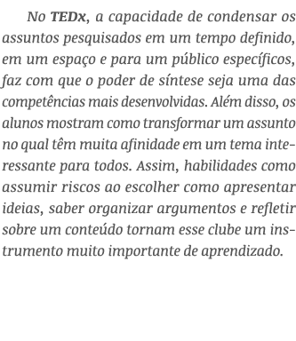 No TEDx, a capacidade de condensar os assuntos pesquisados em um tempo definido, em um espa o e para um p blico espec...
