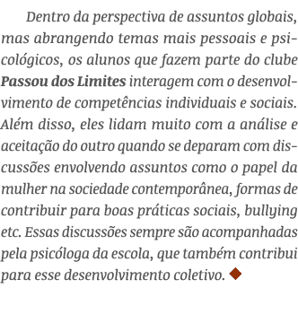Dentro da perspectiva de assuntos globais, mas abrangendo temas mais pessoais e psicol gicos, os alunos que fazem par...