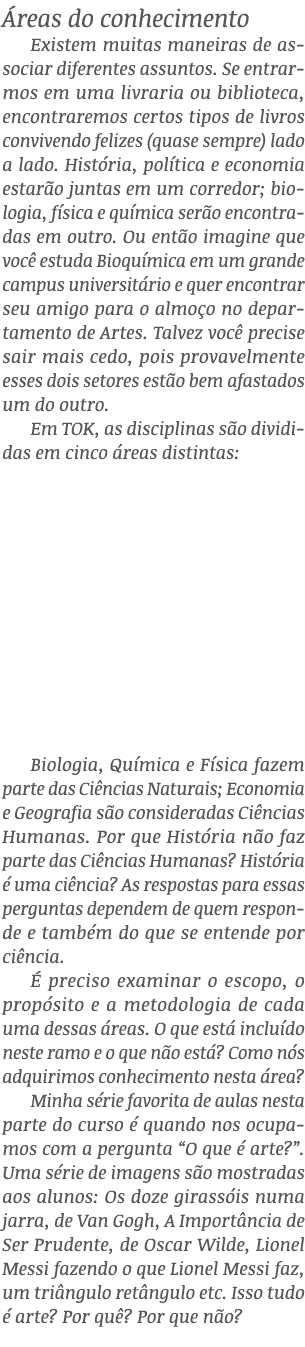  reas do conhecimento Existem muitas maneiras de associar diferentes assuntos. Se entrarmos em uma livraria ou biblio...