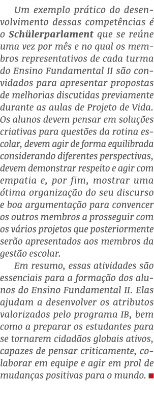 Um exemplo pr tico do desenvolvimento dessas compet ncias  o Sch lerparlament que se re ne uma vez por m s e no qual...
