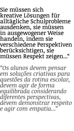 Sie m ssen sich kreative L sungen f r allt gliche Schulprobleme ausdenken, sie m ssen in ausgewogener Weise handeln, ...