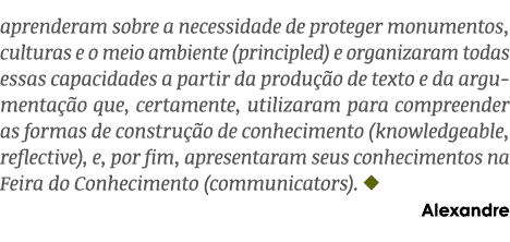 aprenderam sobre a necessidade de proteger monumentos, culturas e o meio ambiente (principled) e organizaram todas es...