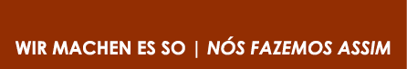 WIR MACHEN ES SO | N S FAZEMOS ASSIM