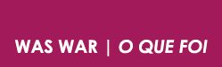 WAS WAR | O QUE FOI